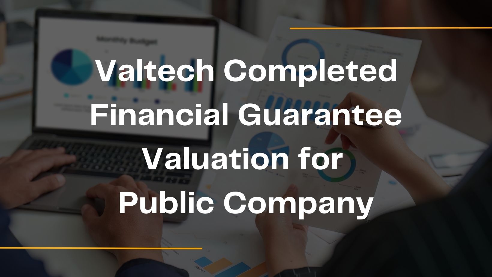 Valtech Completed a Financial Guarantee Valuation for a Public Company 4 Valtech Completed Financial Guarantee Valuation for Public Company