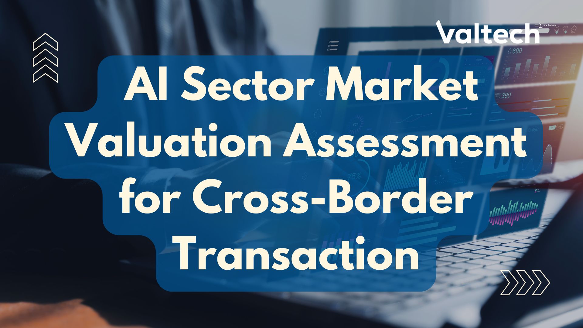 Valtech Case Sharing: AI Sector Market Valuation Assessment for a Cross-Border Transaction 4 Valtech Valuation Services Posts 2 1